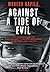 Against a Tide of Evil: How One Man Became the Whistleblower to the First Mass Murder Ofthe Twenty-First Century