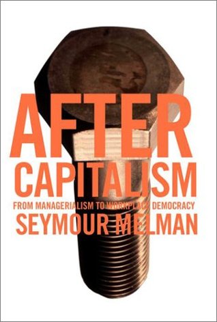 After Capitalism: From Managerialism to Workplace Democracy (Hardcover)