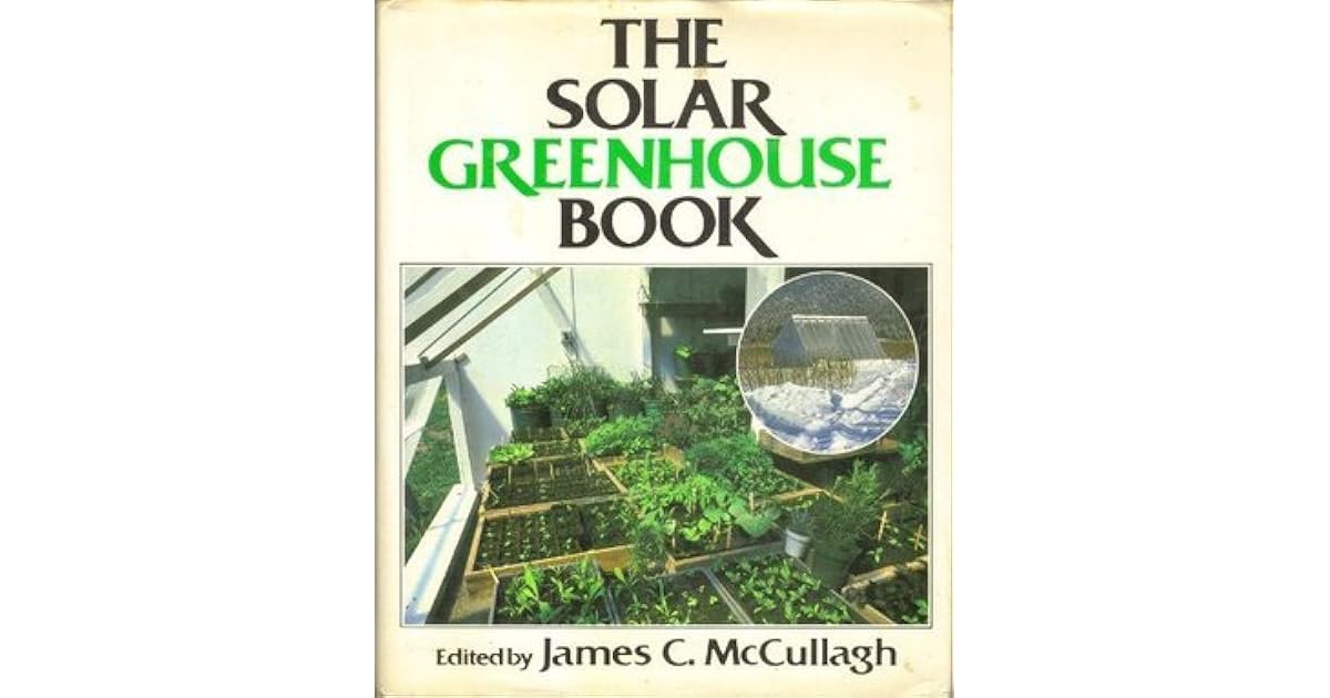 The Solar Greenhouse Book by James C. McCullagh