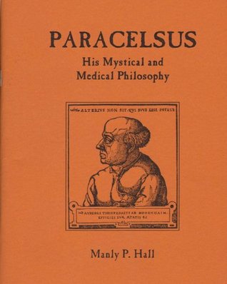 Paracelsus, His Mystical and Medical Philosophy (Paperback)