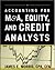 Accounting for M&A, Equity, and Credit Analysts by James    Morris