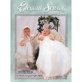 Elegant Sewing for Baby:projects from Martha's Sewing Room Series 1300 and 1400