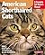 American Shorthair Cats: Everything About Purchase, Care, Nutrition, Health Care, Behavior, and Showing (Complete Pet Owner's Manual)