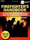 Firefighter's Handbook: Essentials of Firefighting and Emergency Response, Second Edition Firefighter's Handbook: Essentials of Firefighting and Emergency Response, Second Edition