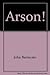 Arson! by John Barracato