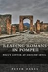 Reading Romans in Pompeii: Paul's Letter at Ground Level