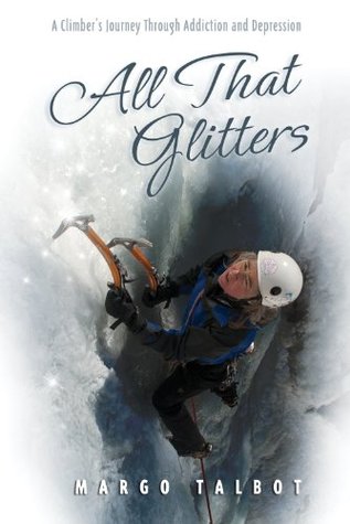 All That Glitters, A Climber's Journey Through Addiction and Depression (Paperback)