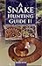 Snake Hunting Guide II; Methods, Tools, and Techniques for Finding Snakes