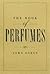 The Book of Perfumes by John Oakes