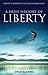 A Brief History of Liberty (Brief Histories of Philosophy Book 1)