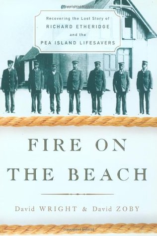 Fire on the Beach: Recovering the Lost Story of Richard Etheridge and the Pea Island Lifesavers (Hardcover)