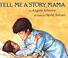Tell Me A Story Mama by Angela           Johnson