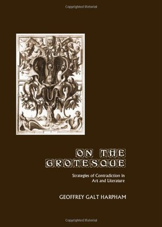 On the Grotesque: Strategies of Contradiction in Art and Literature (Paperback)