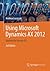 Using Microsoft Dynamics AX 2012 by Andreas Luszczak