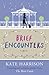 Brief Encounters