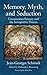 Memory, Myth, and Seduction: Unconscious Fantasy and the Interpretive Process (Psychological Issues)