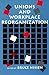 Unions and Workplace Reorganization