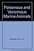 Poisonous and Venomous Marine Animals of the World