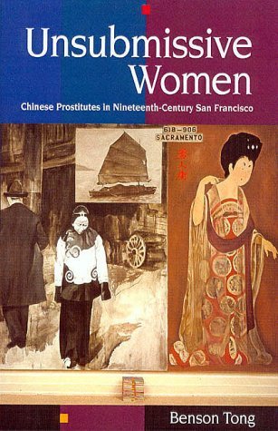 Unsubmissive Women: Chinese Prostitutes in Nineteenth-Century San Francisco (Paperback)