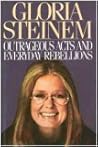 Outrageous Acts and Everyday Rebellions by Gloria Steinem