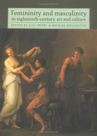 Femininity and Masculinity in Eighteenth-Century Art and Culture (Paperback)