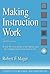 Making Instruction Work: Or Skillbloomers: A Step-By-Step Guide to Designing and Developing Instruction That Works