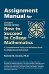 Assignment Manual for Dahlke's How to Succeed in College Mathematics Assignment Manual for Dahlke's How to Succeed in College Mathematics
