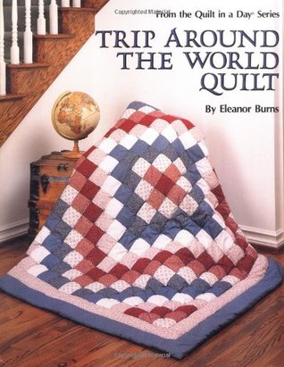 Trip Around the World Quilt (Quilt in a Day Series)