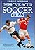 Improve Your Soccer Skills by Janet Cook