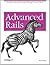 Advanced Rails: Building Industrial-Strength Web Apps in Record Time