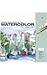Watercolor: The Easy Way