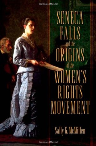 Seneca Falls and the Origins of the Women's Rights Movement (Pivotal Moments in American History)