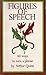 Figures of Speech ~ Sixty Ways to Turn a Phrase