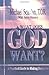 What Does God Want?: A Prac...