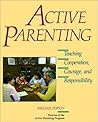 Active Parenting: Teaching Cooperation, Courage, and Responsibility Active Parenting: Teaching Cooperation, Courage, and Responsibility