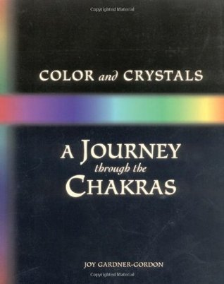 Color and Crystals: A Journey Through the Chakras