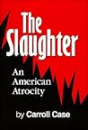 The Slaughter: An American Atrocity