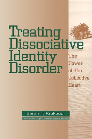 Treating Dissociative Identity Disorder: The Power of the Collective Heart (Kindle Edition)