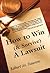 How to Win (& Survive) a Lawsuit: The Secrets Revealed