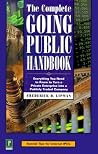 The Complete Going Public Handbook: Everything You Need to Know to Turn a Private Enterprise into a Publicly Traded Company The Complete Going Public Handbook: Everything You Need to Know to Turn a Private Enterprise into a Publicly Traded Company