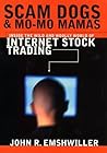 Scam Dogs And Mo-Mo Mamas: Inside the Wild and Woolly World of Internet Stock Trading