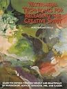 Watermedia Techniques for Releasing the Creative Spirit