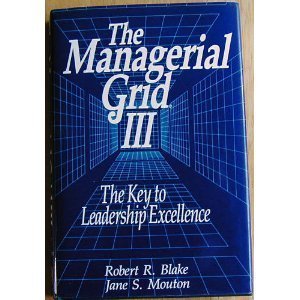The managerial grid III: A new look at the classic that has boosted productivity and profits for thousands of corporations worldwide (Hardcover)