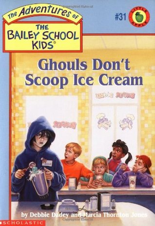 Ghouls Don't Scoop Ice Cream (The Adventures of the Bailey School Kids, #31)