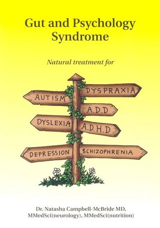 Gut and Psychology Syndrome: Natural Treatment for Autism, ADD/ADHD, Dyslexia, Dyspraxia, Depression, Schizophrenia (Paperback)