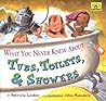 What You Never Knew About Tubs, Toilets, & Showers by Patricia Lauber