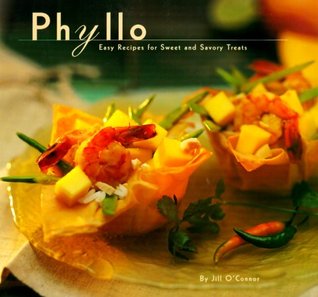 Phyllo: Easy Recipes for Sweet and Savory Treats (Paperback)