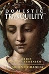 Domestic Tranquility by F. Carolyn Graglia