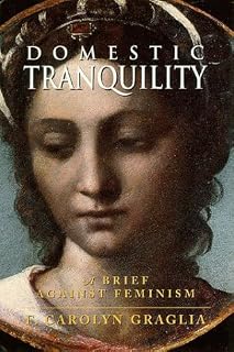 Domestic Tranquility by F. Carolyn Graglia