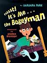 Psssst! It's Me...the Bogeyman by Barbara Park